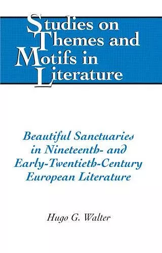 Beautiful Sanctuaries in Nineteenth- and Early-Twentieth-Century European Literature cover