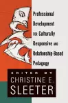 Professional Development for Culturally Responsive and Relationship-Based Pedagogy cover