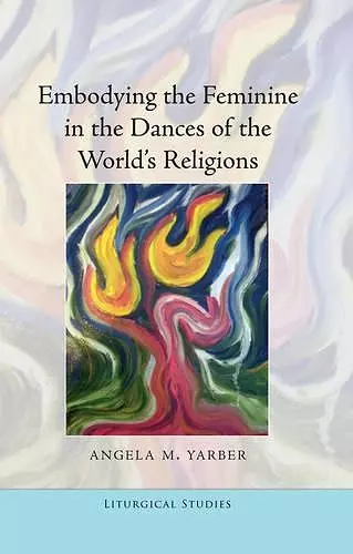 Embodying the Feminine in the Dances of the World’s Religions cover