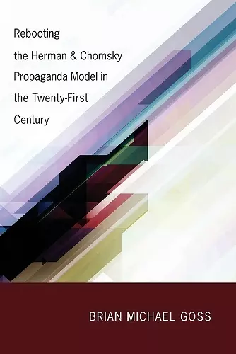 Rebooting the Herman & Chomsky Propaganda Model in the Twenty-First Century cover