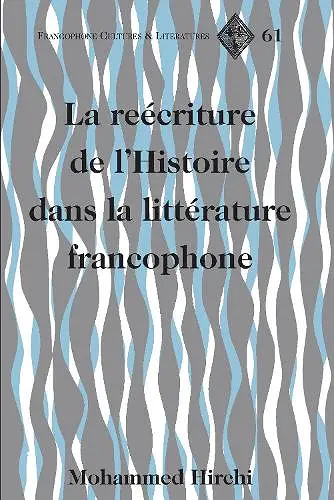 The Rewriting of History in Postcolonial Francophone Literatures cover