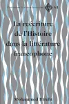 The Rewriting of History in Postcolonial Francophone Literatures cover