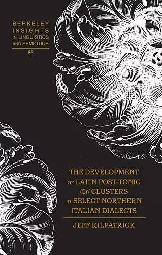 The Development of Latin Post-Tonic /Cr/ Clusters in Select Northern Italian Dialects cover