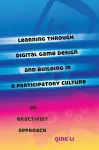 Learning through Digital Game Design and Building in a Participatory Culture cover