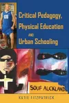 Critical Pedagogy, Physical Education and Urban Schooling cover