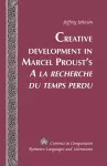 Creative Development in Marcel Proust’s «A la recherche du temps perdu» cover