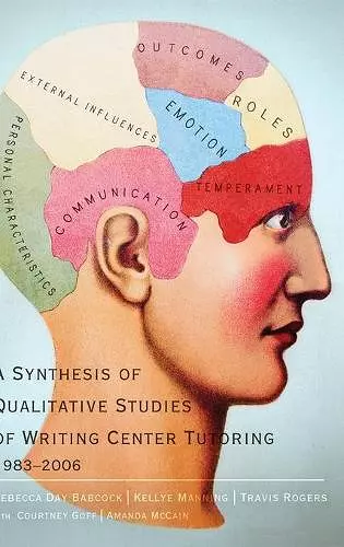 A Synthesis of Qualitative Studies of Writing Center Tutoring, 1983-2006 cover