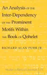 An Analysis of the Inter-Dependency of the Prominent Motifs Within the Book of Qohelet cover