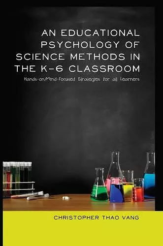 An Educational Psychology of Science Methods in the K-6 Classroom cover