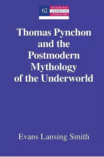 Thomas Pynchon and the Postmodern Mythology of the Underworld cover