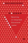 Becoming an Integrated Educational Leader cover