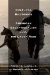 Cultural Rhetorics of American Exceptionalism and the bin Laden Raid cover