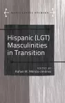 Hispanic (LGT) Masculinities in Transition cover