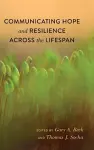 Communicating Hope and Resilience Across the Lifespan cover