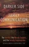 The Darker Side of Family Communication cover