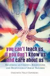 You Can't Teach Us if You Don't Know Us and Care About Us cover