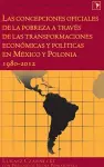 Las concepciones oficiales de la pobreza a través de las transformaciones económicas y políticas en México y Polonia 1980-2012 cover