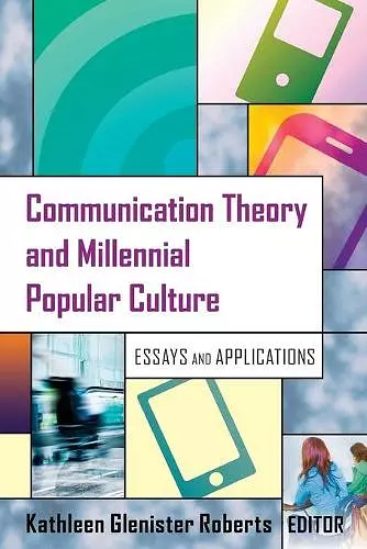 Communication Theory and Millennial Popular Culture cover