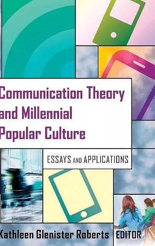 Communication Theory and Millennial Popular Culture cover