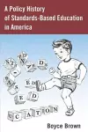 A Policy History of Standards-Based Education in America cover