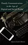 Family Communication in the Age of Digital and Social Media cover