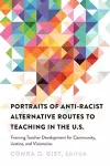 Portraits of Anti-racist Alternative Routes to Teaching in the U.S. cover