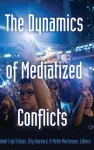 The Dynamics of Mediatized Conflicts cover