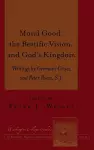 Moral Good, the Beatific Vision, and God’s Kingdom cover