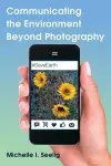 Communicating the Environment Beyond Photography cover