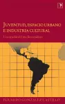 Juventud, Espacio Urbano e Industria Cultural cover