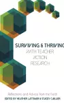 Surviving and Thriving with Teacher Action Research cover