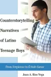 Counterstorytelling Narratives of Latino Teenage Boys cover