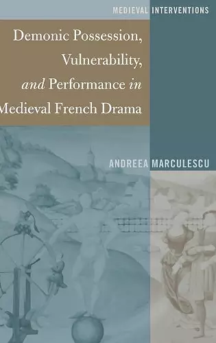 Demonic Possession, Vulnerability, and Performance in Medieval French Drama cover