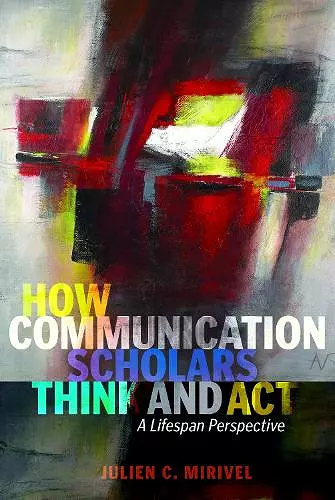 How Communication Scholars Think and Act cover