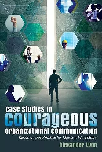 Case Studies in Courageous Organizational Communication cover