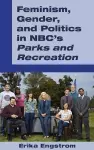 Feminism, Gender, and Politics in NBC’s «Parks and Recreation» cover