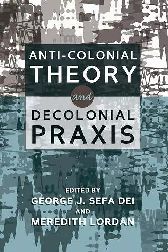 Anti-Colonial Theory and Decolonial Praxis cover