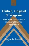 Truber, Ungnad & Vergerio cover