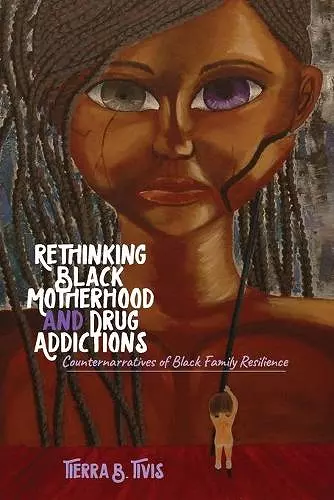 Rethinking Black Motherhood and Drug Addictions cover