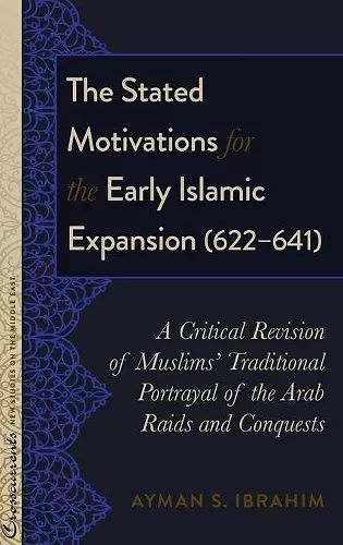 The Stated Motivations for the Early Islamic Expansion (622–641) cover