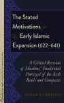 The Stated Motivations for the Early Islamic Expansion (622–641) cover