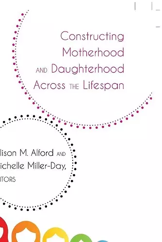 Constructing Motherhood and Daughterhood Across the Lifespan cover