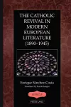 The Catholic Revival in Modern European Literature (1890–1945) cover
