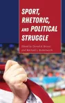Sport, Rhetoric, and Political Struggle cover