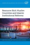Resource Rich Muslim Countries and Islamic Institutional Reforms cover