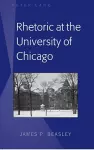 Rhetoric at the University of Chicago cover