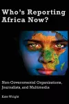 Who's Reporting Africa Now? cover