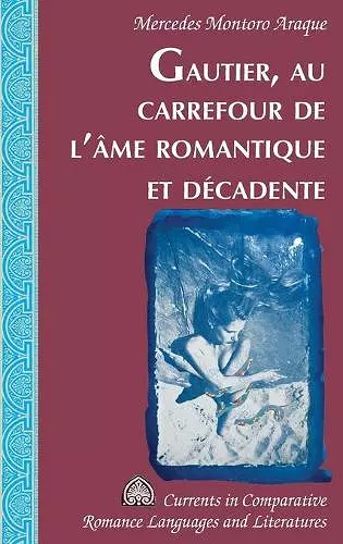 Gautier, Au Carrefour de l'�me Romantique Et D�cadente cover