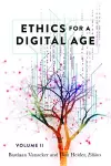 Ethics for a Digital Age, Vol. II cover