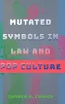 Mutated Symbols in Law and Pop Culture cover